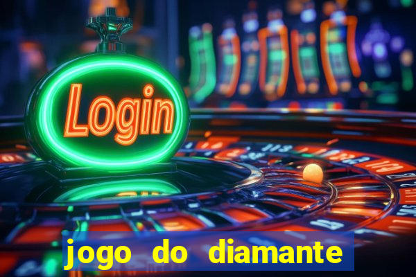 jogo do diamante para ganhar dinheiro